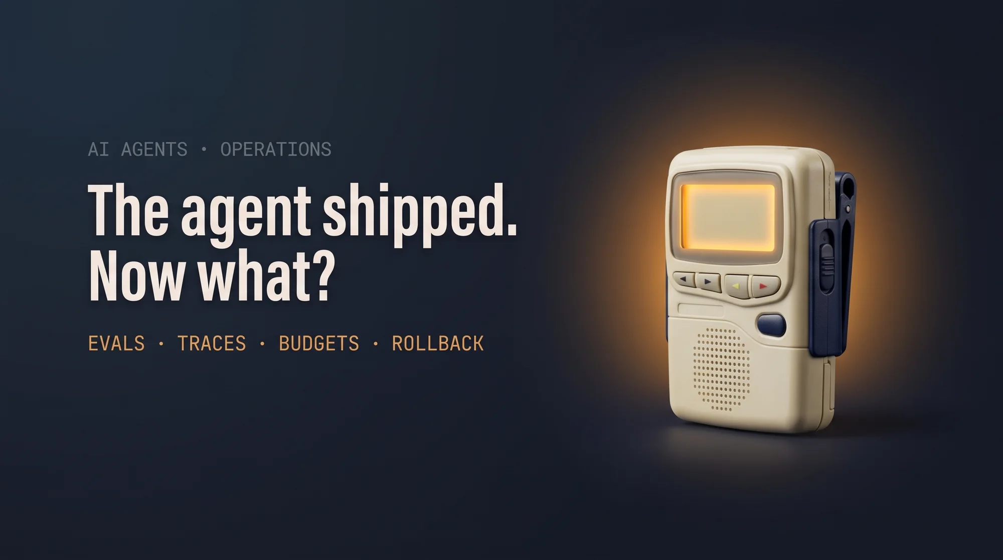 Sandbox to Production: What to Do After an Agent Ships